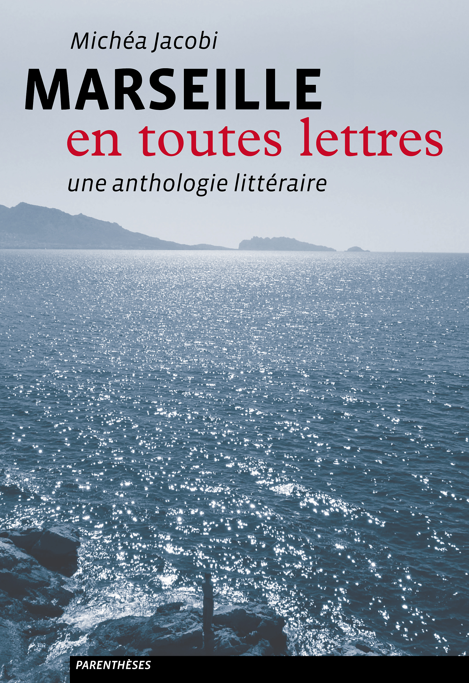 MARSEILLE EN TOUTES LETTRES - UNE ANTHOLOGIE LITTERAIRE