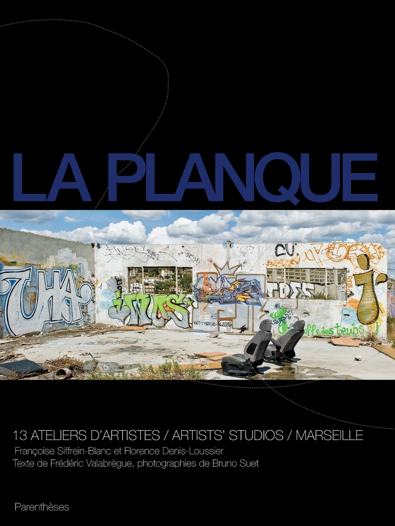 LA PLANQUE - 13 ATELIERS D'ARTISTES / MARSEILLE