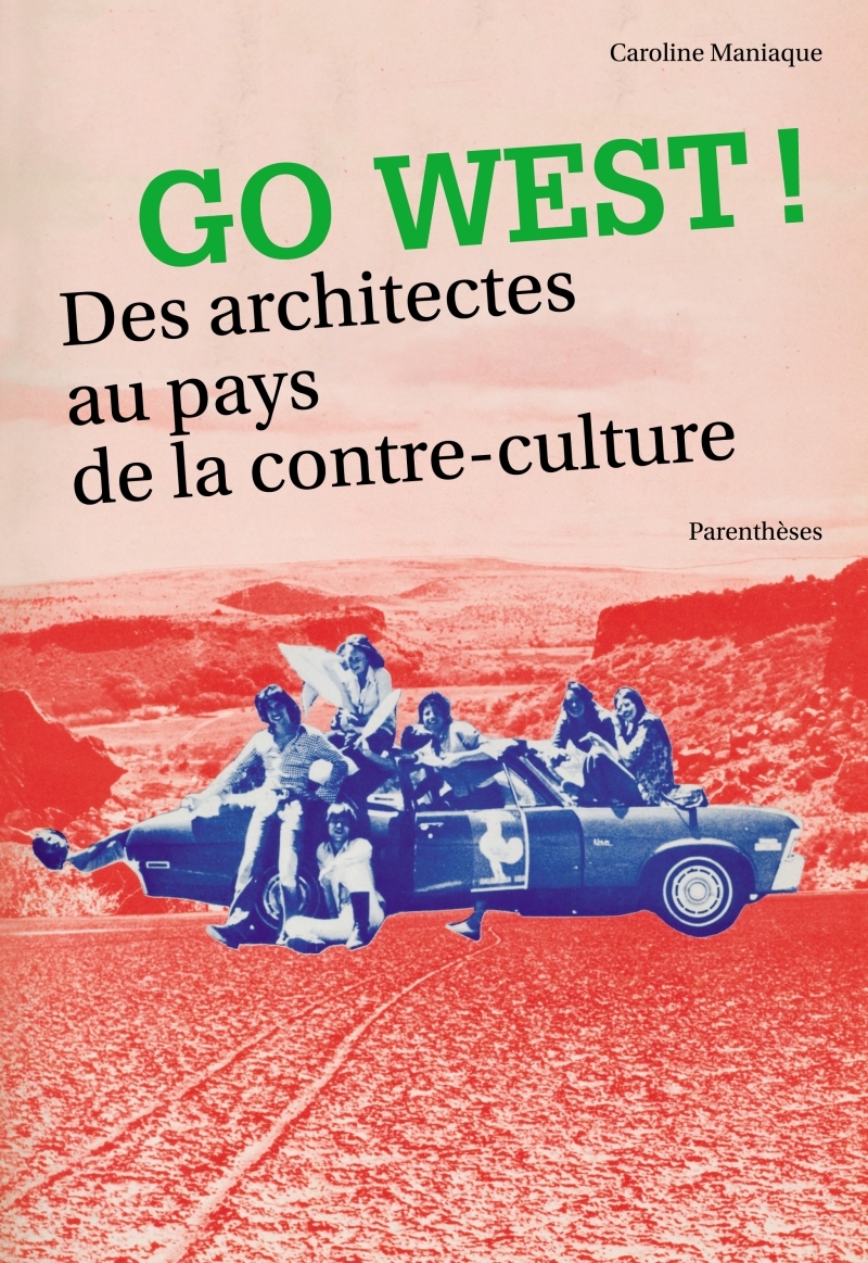 GO WEST ! DES ARCHITECTES AU PAYS DE LA CONTRE-CULTURE
