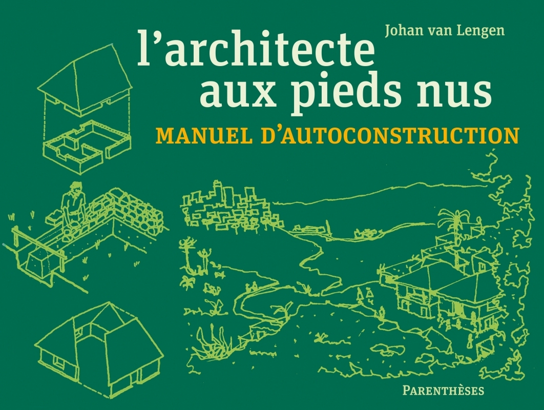 L’architecte aux pieds nus - Manuel d’autoconstruction