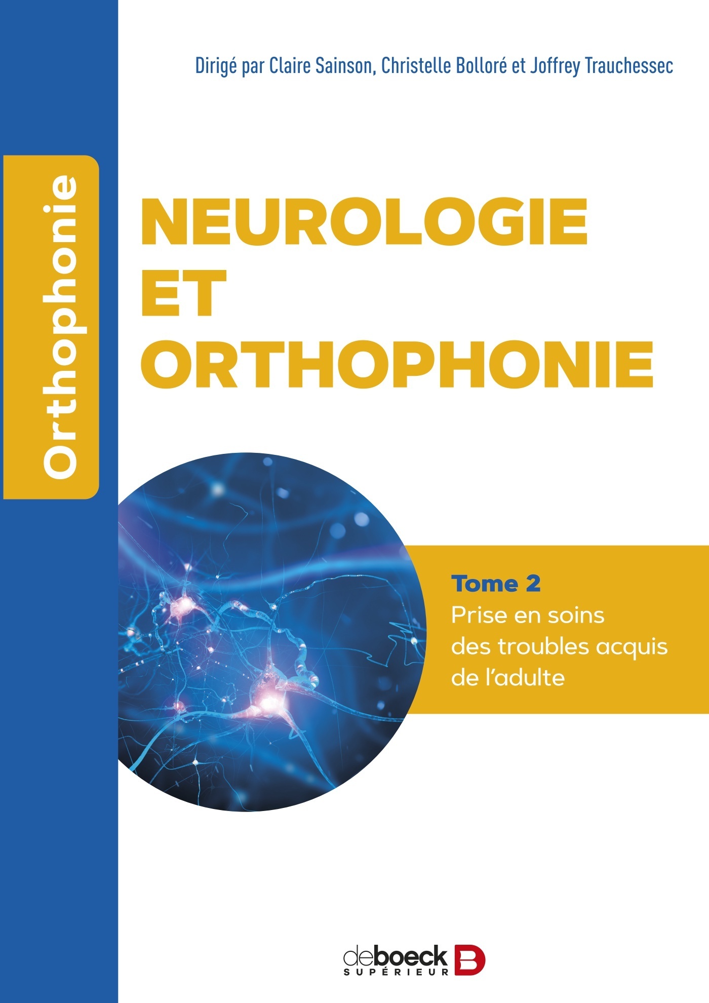 Neurologie et orthophonie - Tome 2 : Prise en soins des troubles acquis de l'adulte
