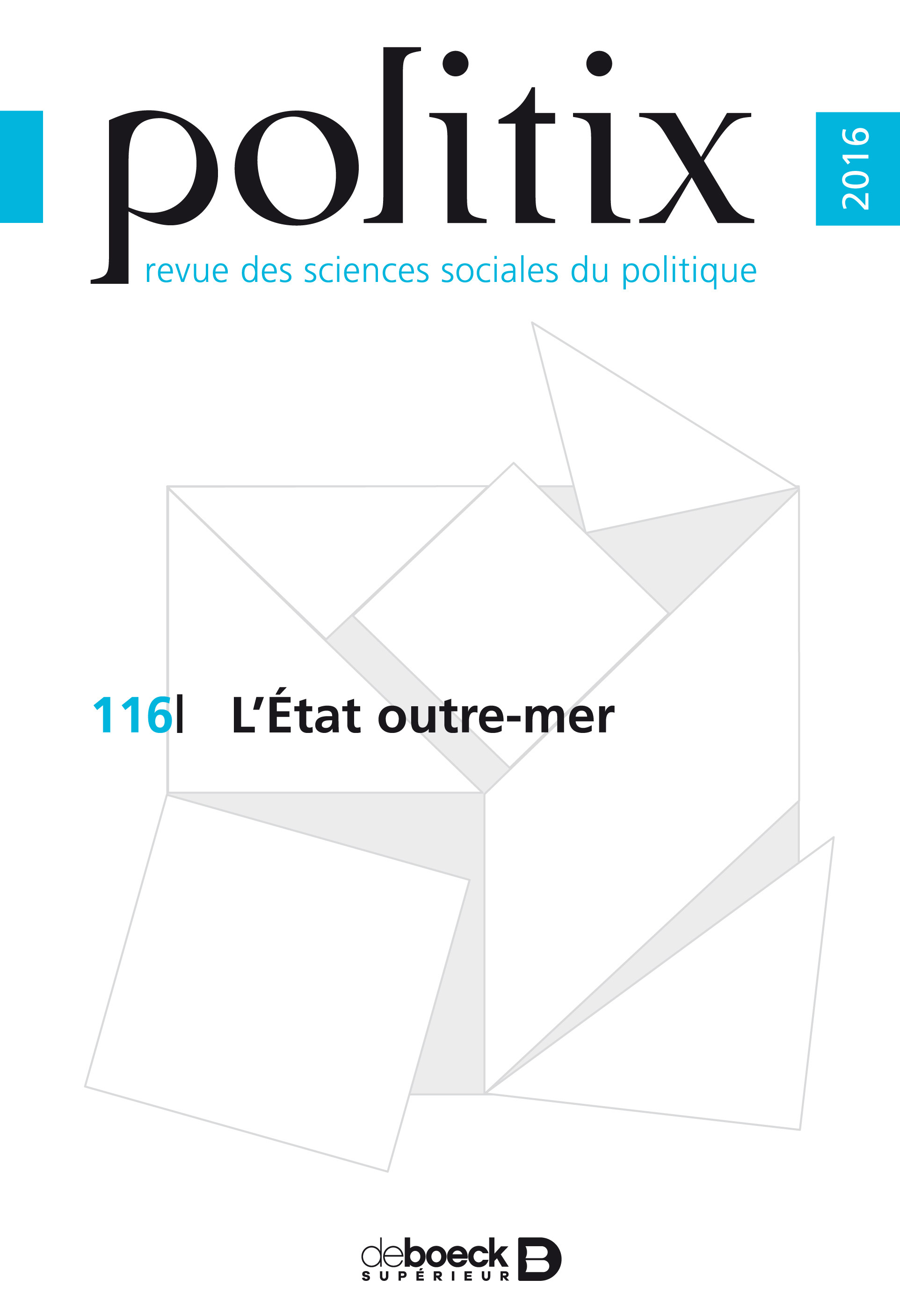 Politix 2016/4 - 116 - L'État outre-mer