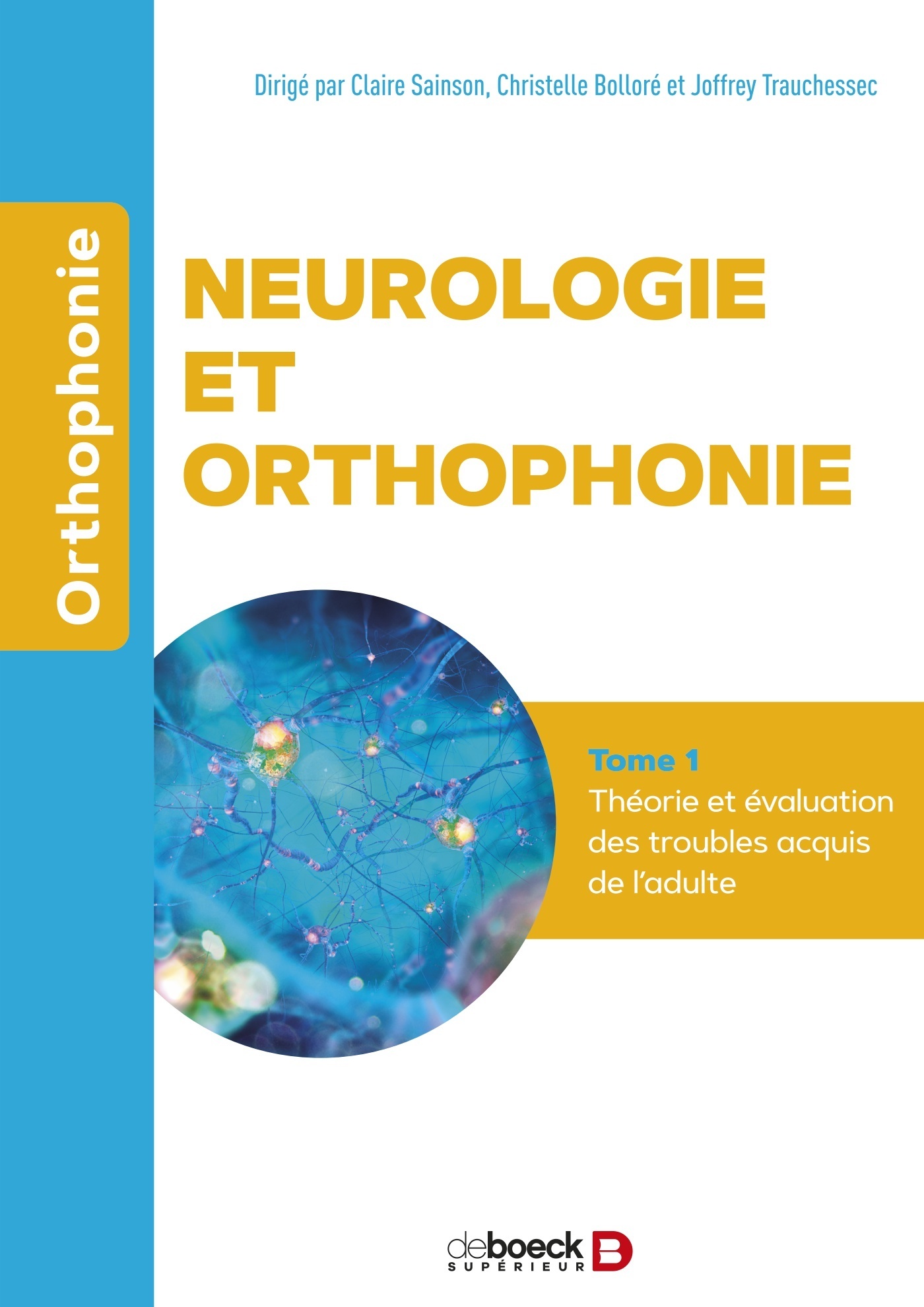 Neurologie et orthophonie - Tome 1 : Théorie et évaluation des troubles acquis de l'adulte