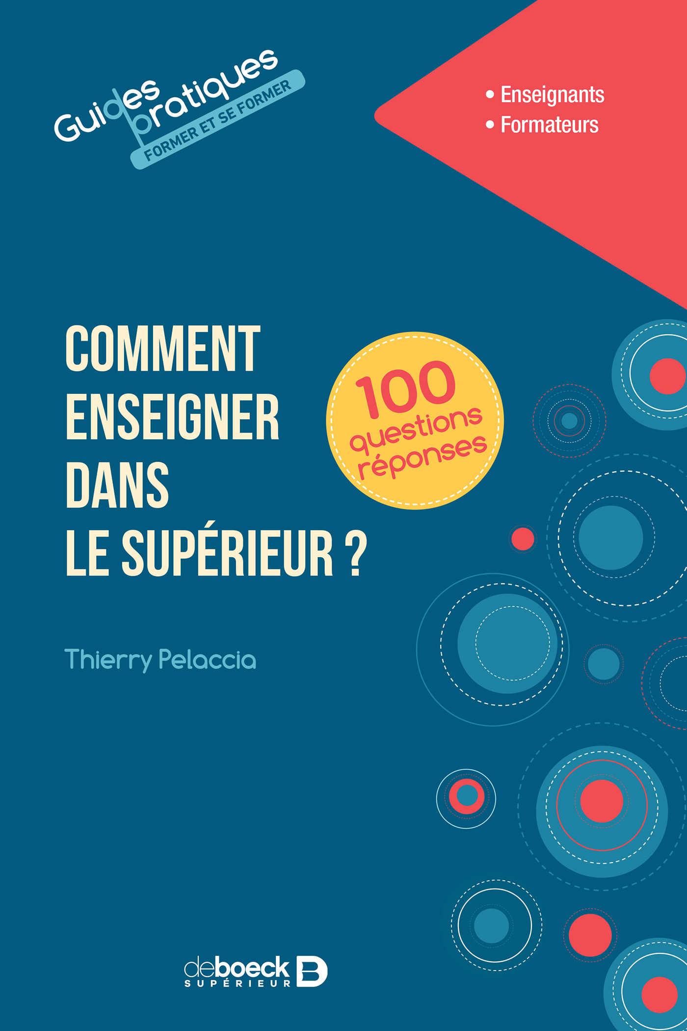 Comment enseigner dans le supérieur en 100 questions réponses