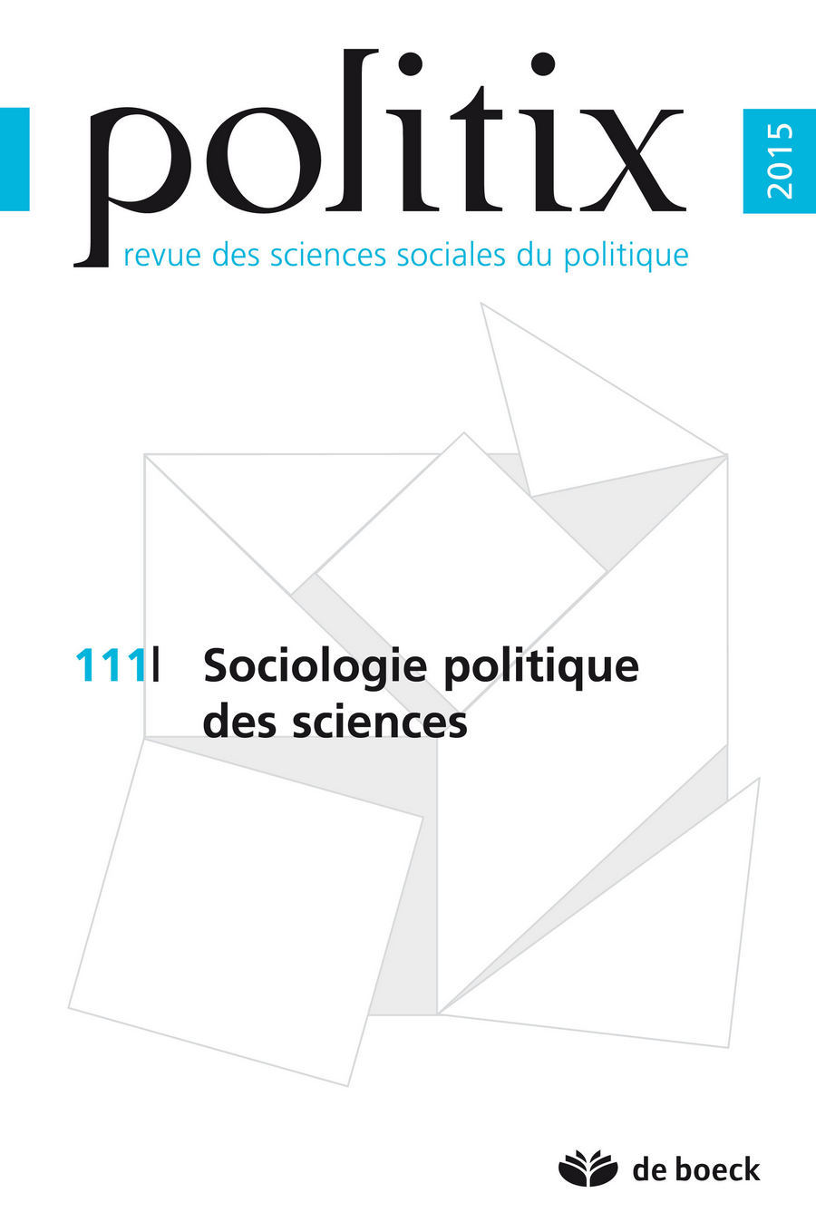 Politix 2015/3 - 111 - Sociologie politique des sciences