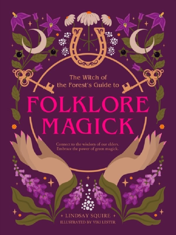 The Witch of the Forest's Guide to Folklore Magick