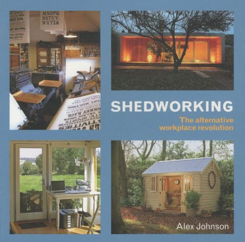 Shedworking: The Alternative Workplace Revolution