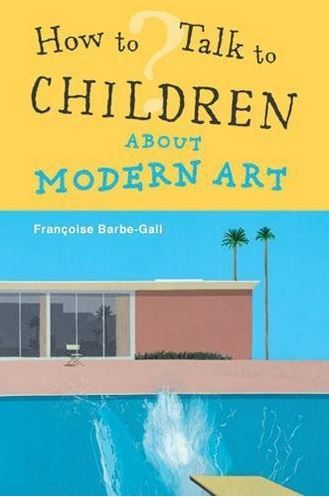 How to talk to Children About Modern Art /anglais