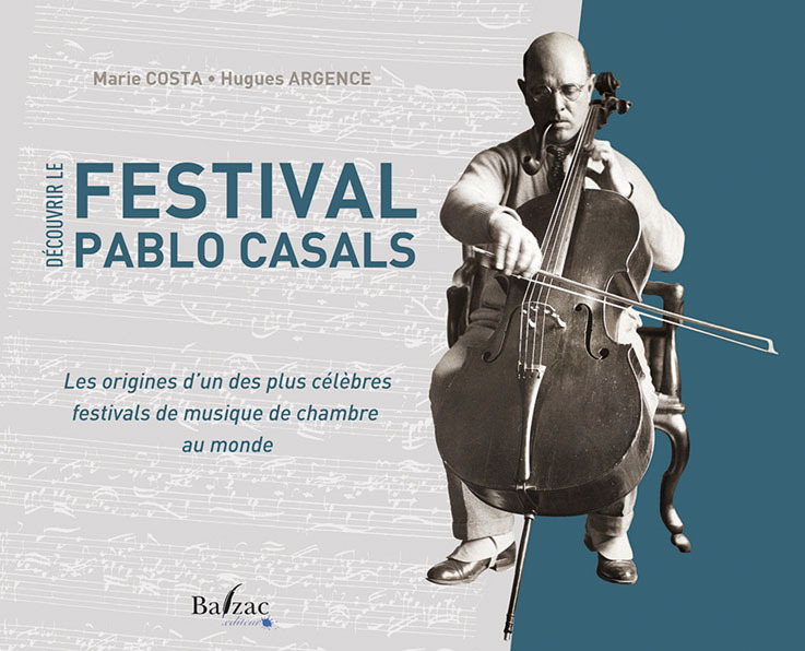 Découvrir le Festival Pablo Casals - les origines d'un des plus célèbres festivals de musique de chambre au monde