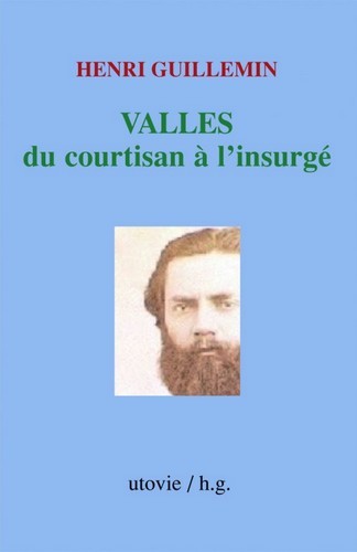 Valles, du courtisan a l'insurge