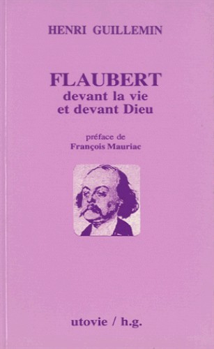 Flaubert devant la vie et devant dieu
