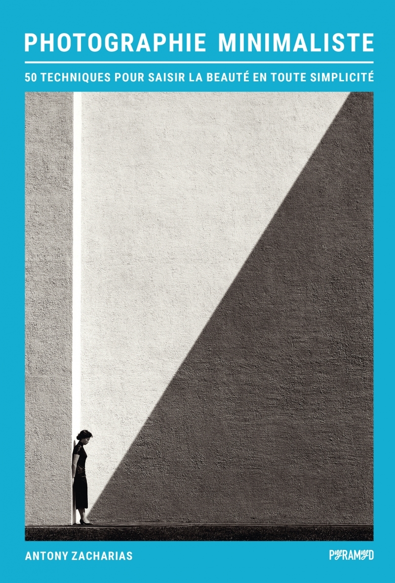 Photographie minimaliste - 50 techniques pour saisir la beau