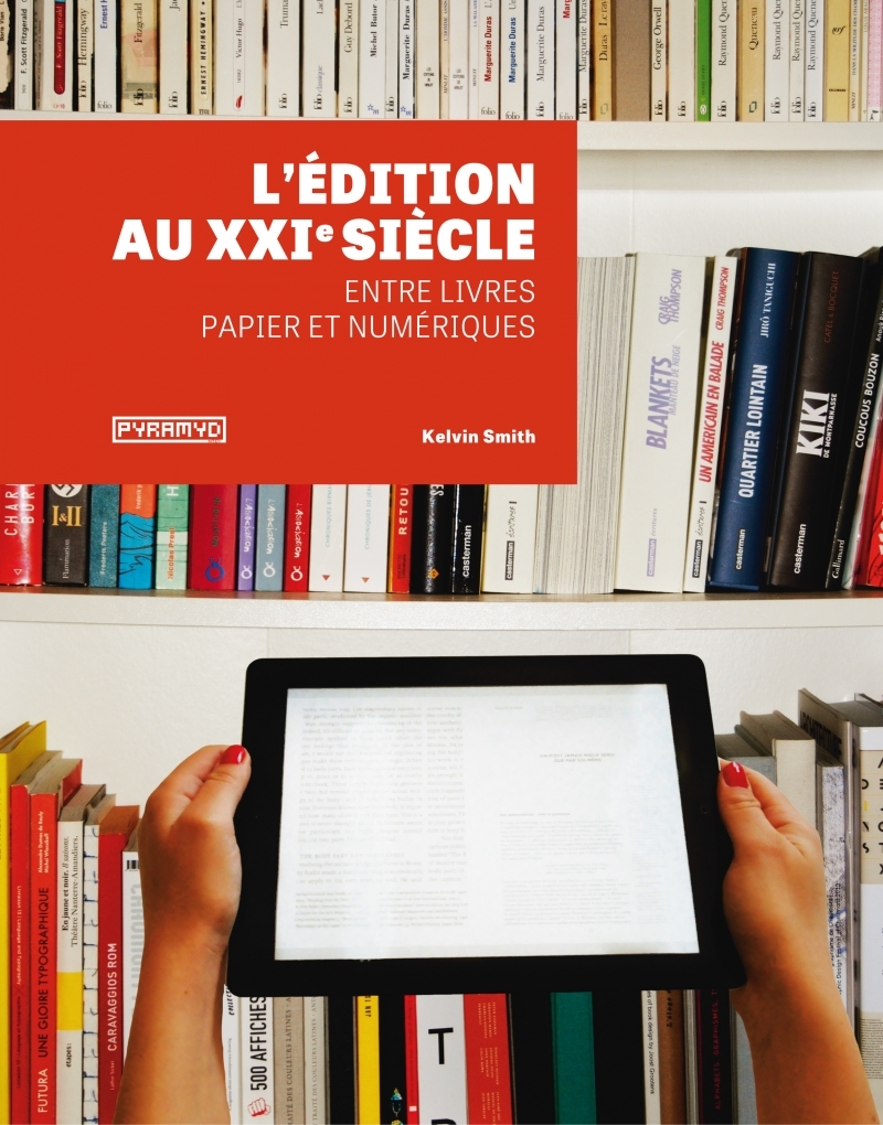 L'édition au XXIe siecle. Entre livres papier et numerique
