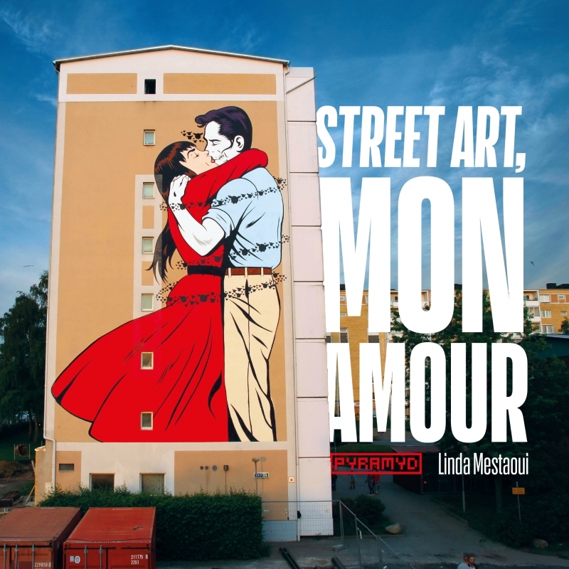 Street art, mon amour - Quand l’amour descend dans la rue