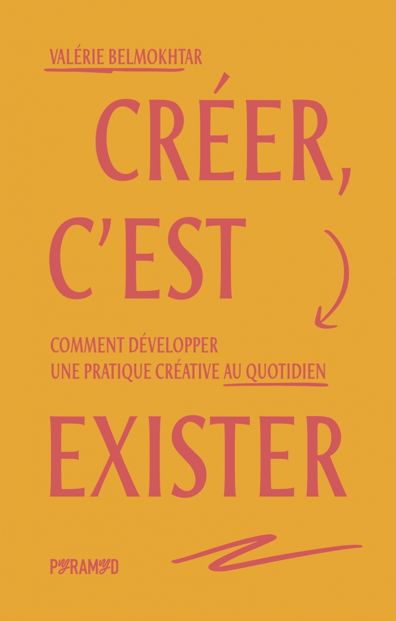 Créer, c'est exister - Comment développer une pratique créat