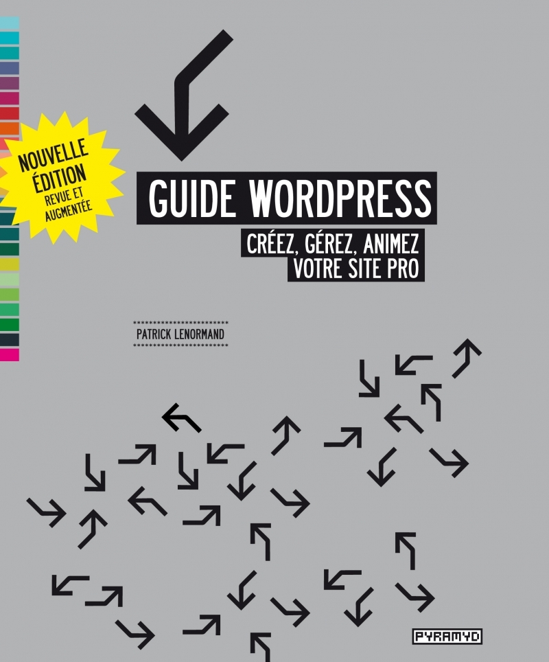 Guide Wordpress  -  Créez, gérez, animez votre site pro