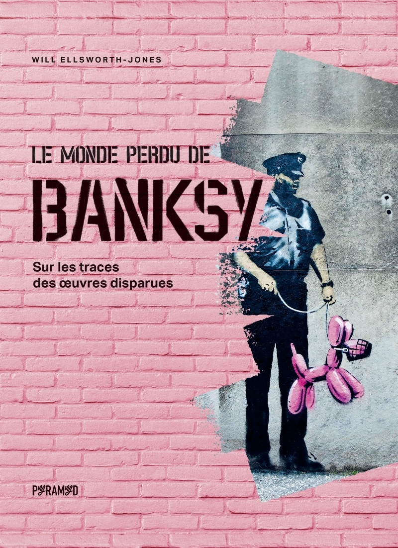 Le Monde perdu de Banksy - Sur les traces des œuvres disparu