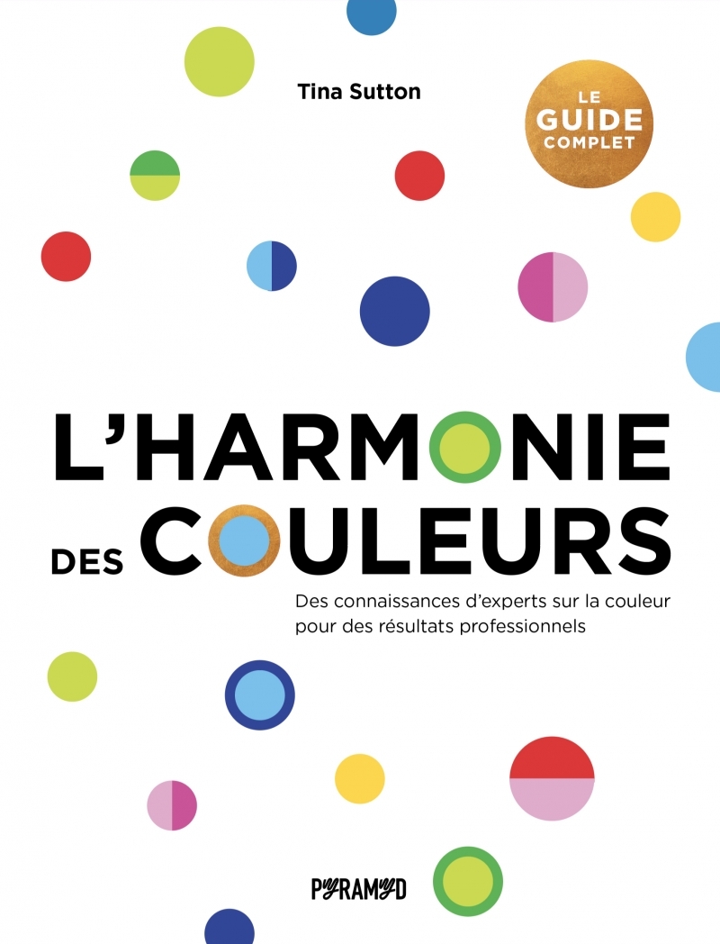 L'harmonie des couleurs : Le guide complet
