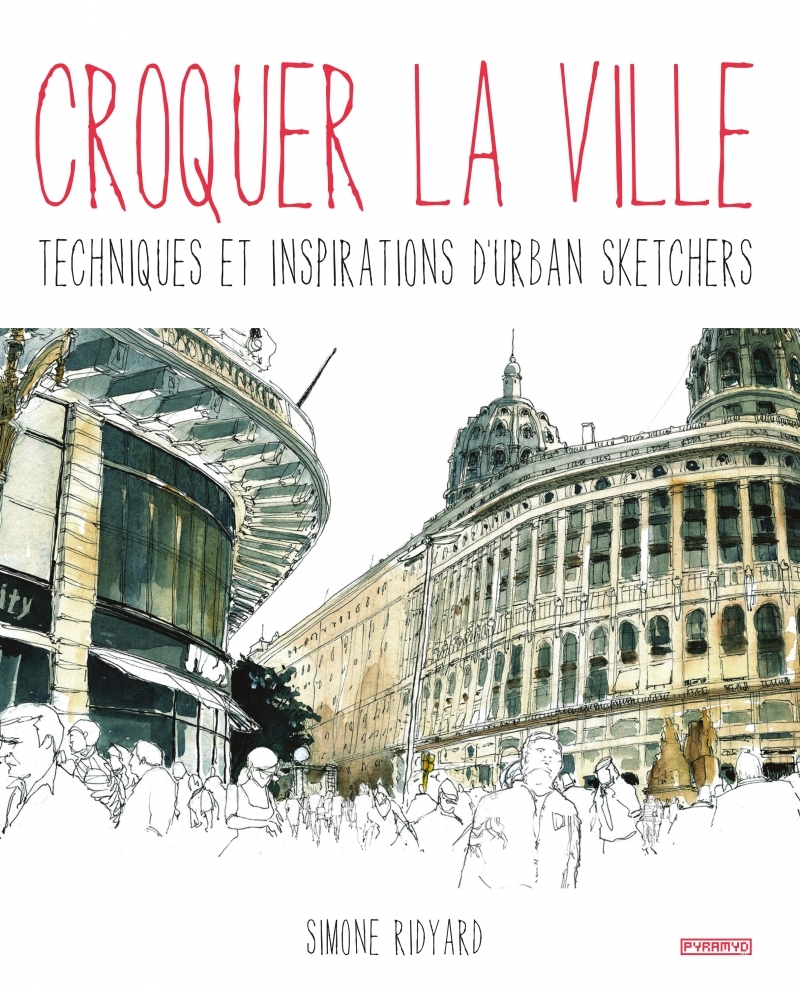 Croquer la ville. Techniques et inspirations d'urban sketche