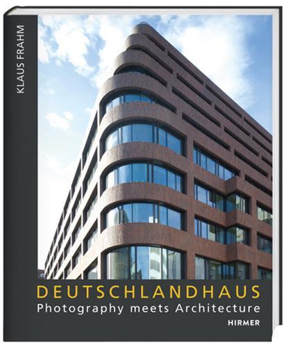 Deutschlandhaus Photography Meets Architecture /anglais