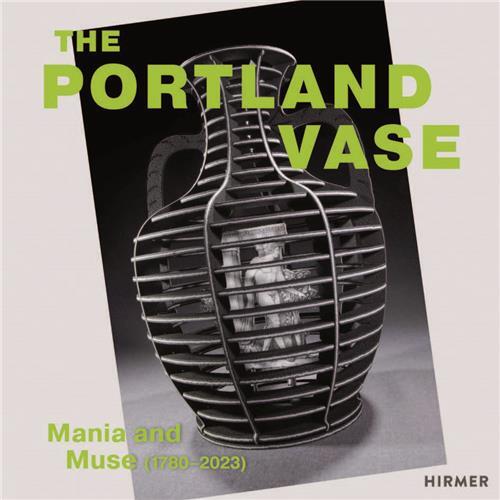Portland Vase: Mania & Muse (1780-2023) /anglais
