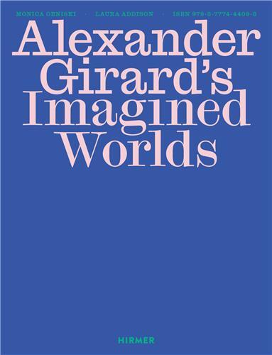 Alexander Girard s Imagined Worlds /anglais
