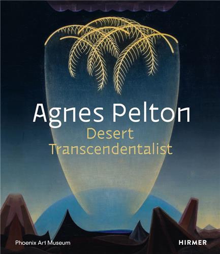Agnes Pelton Desert Transcendentalist (new ed) /anglais