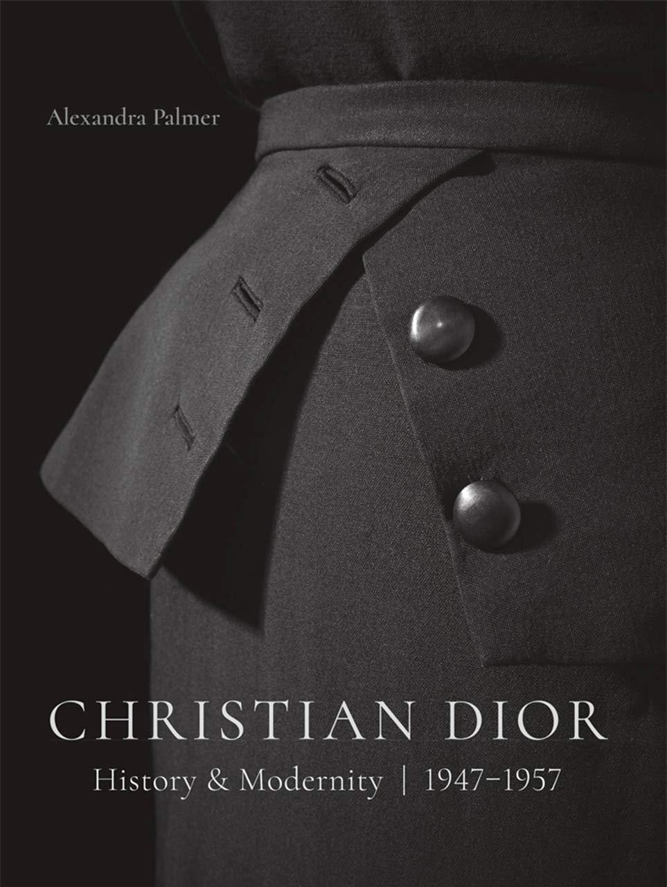 Christian Dior: History and Modernity, 1947 - 1957 /anglais