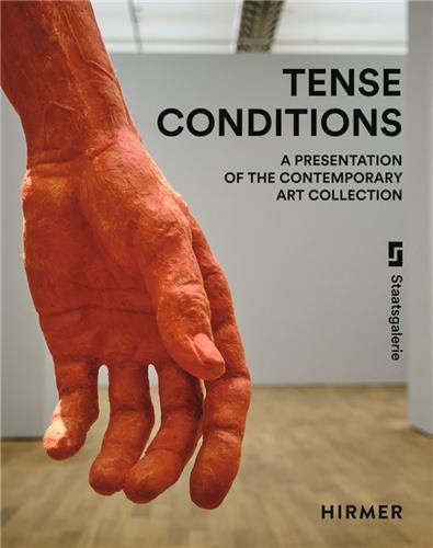 Tense Condition A Presentation of the Contemporary Art Collection /anglais/allemand