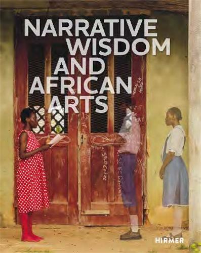 Narrative Wisdom and African Arts /anglais
