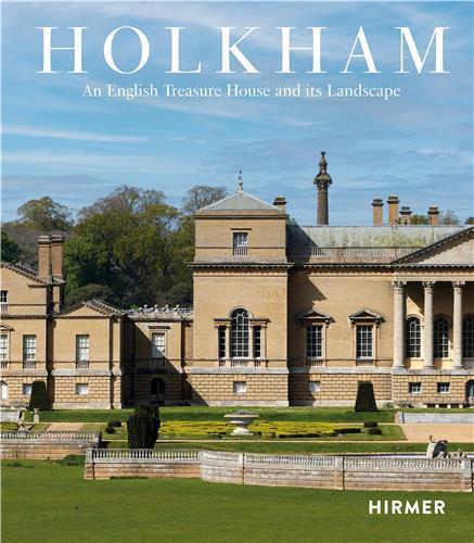 Holkham: An English Treasure House and Its Landscape /anglais