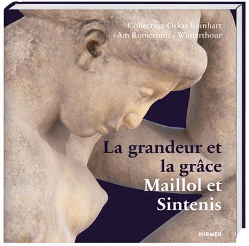 La Grandeur et la GrAce Maillol et Sintenis /franCais