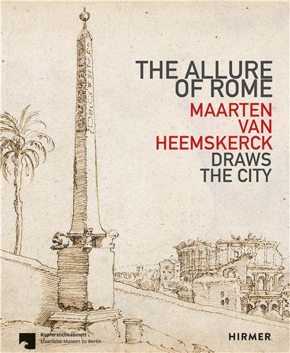 Allure of Rome : Maarten van Heemskerck Draws the City /anglais