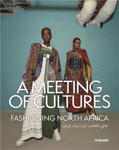 A Meeting of Cultures : Fashioning North Africa /anglais