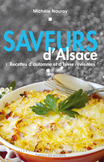 SAVEURS D'ALSACE - Recettes d'automne et d'hiver revisitées