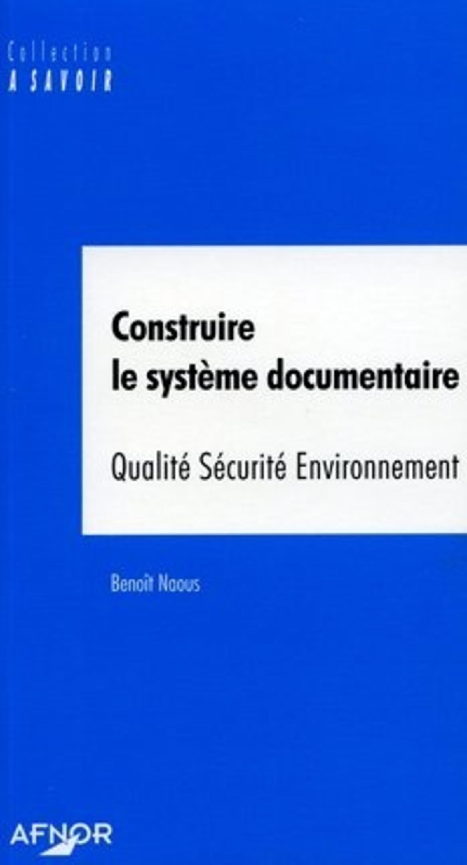 CONSTRUIRE LE SYSTEME DOCUMENTAIRE - QUALITE SECURITE ENVIRONNEMENT