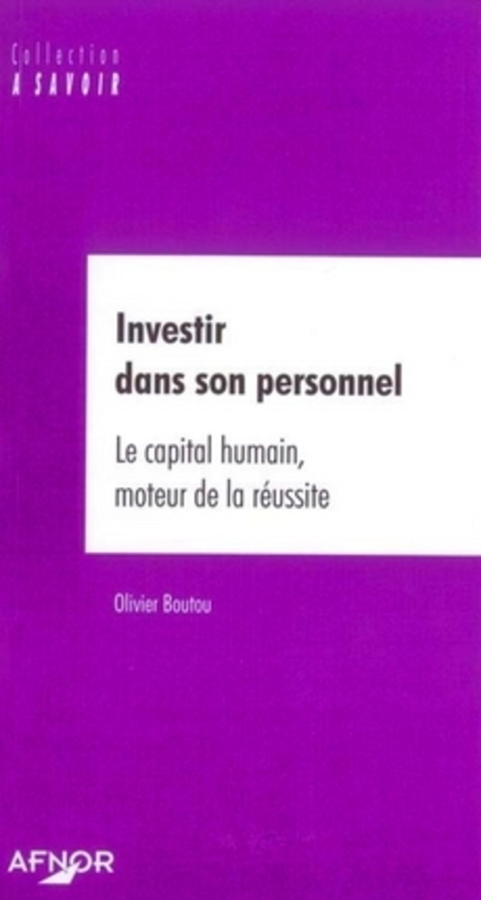 INVESTIR DANS SON PERSONNEL LE CAPITAL HUMAIN MOTEUR DE LA REUSSITE