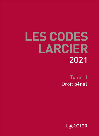 Les Codes Larcier 2021 - Tome 2 Droit pénal