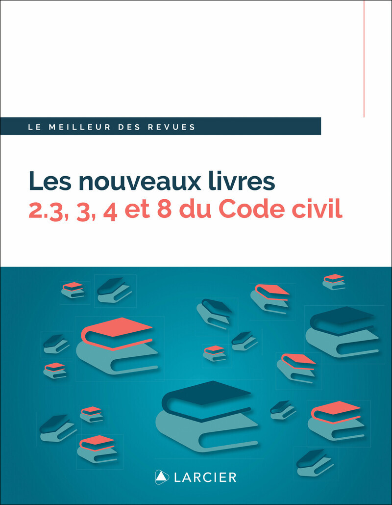 Les nouveaux livres 2.3, 3, 4 et 8 du Code civil - Droit de la preuve - Droit des biens - Droit patr