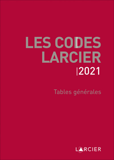 Les Codes Larcier 2021 - Tables générales