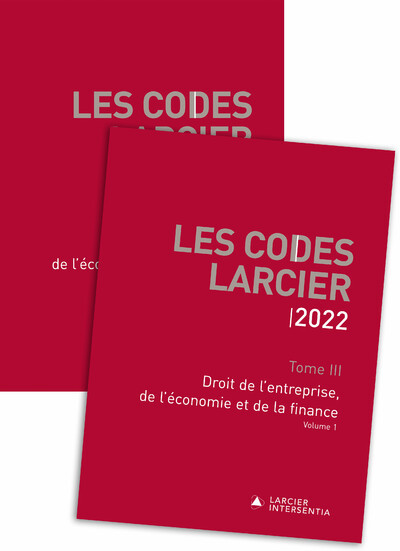 Codes Larcier 2022 - Tome 3 Droit de l'entreprise, de l'économie et de la finance