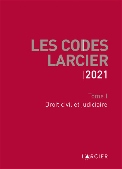 Les Codes Larcier 2021 - Tome 1 Droit civil et judiciaire