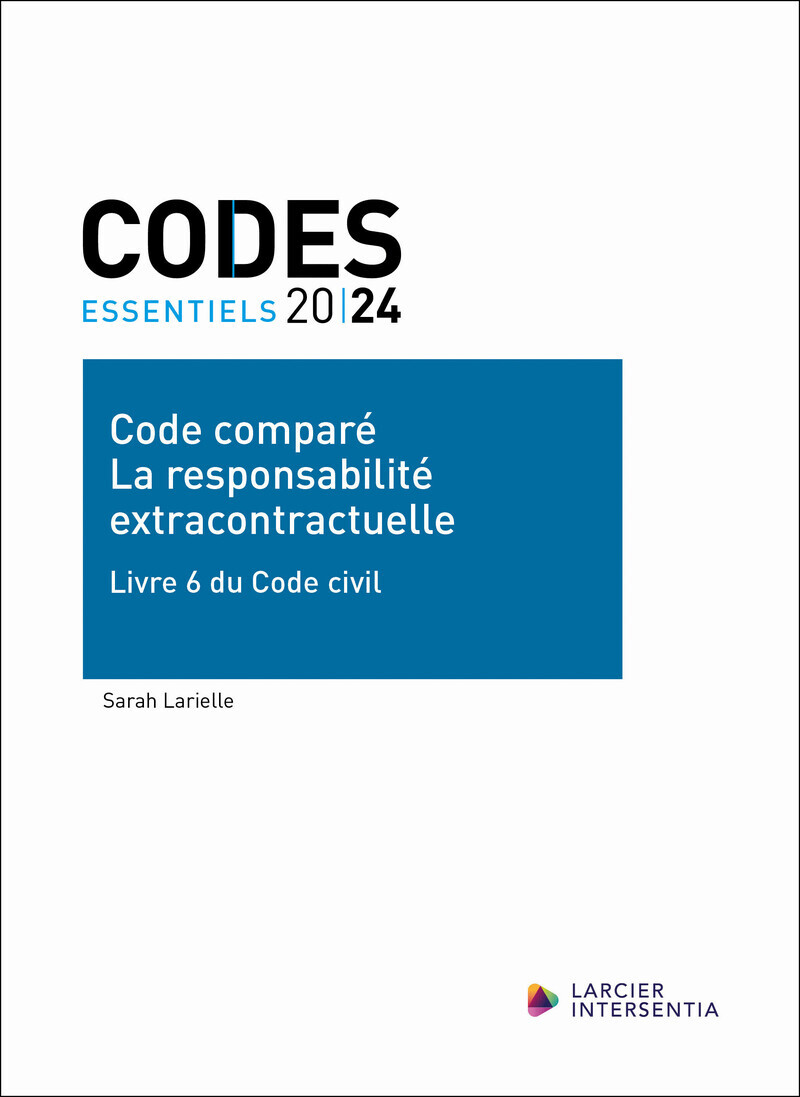 Code essentiel - Code comparé - La responsabilité extracontractuelle - Livre 6 du Code civil