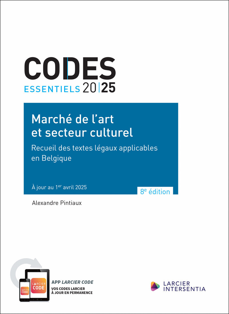 Code essentiel - Marché de l'art et secteur culturel - Recueil des textes légaux applicables en Belg