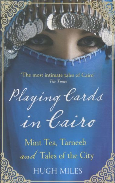 Playing Cards in Cairo: Mint Tea, Tarneeb and Tales of the City