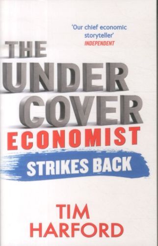 The Undercover Economist Strikes Back: How to Run or Ruin an Economy