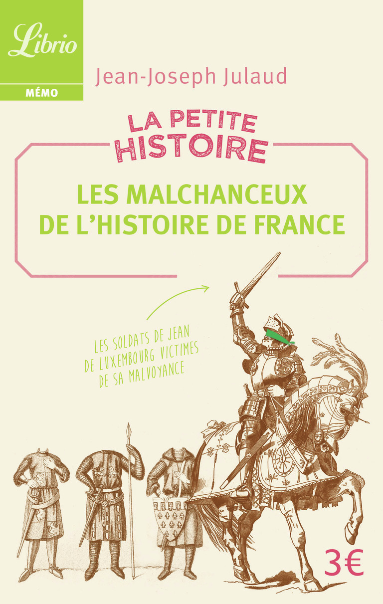 PETITE HISTOIRE : LES MALCHANCEUX DE L-H ISTOIRE DE FRANCE