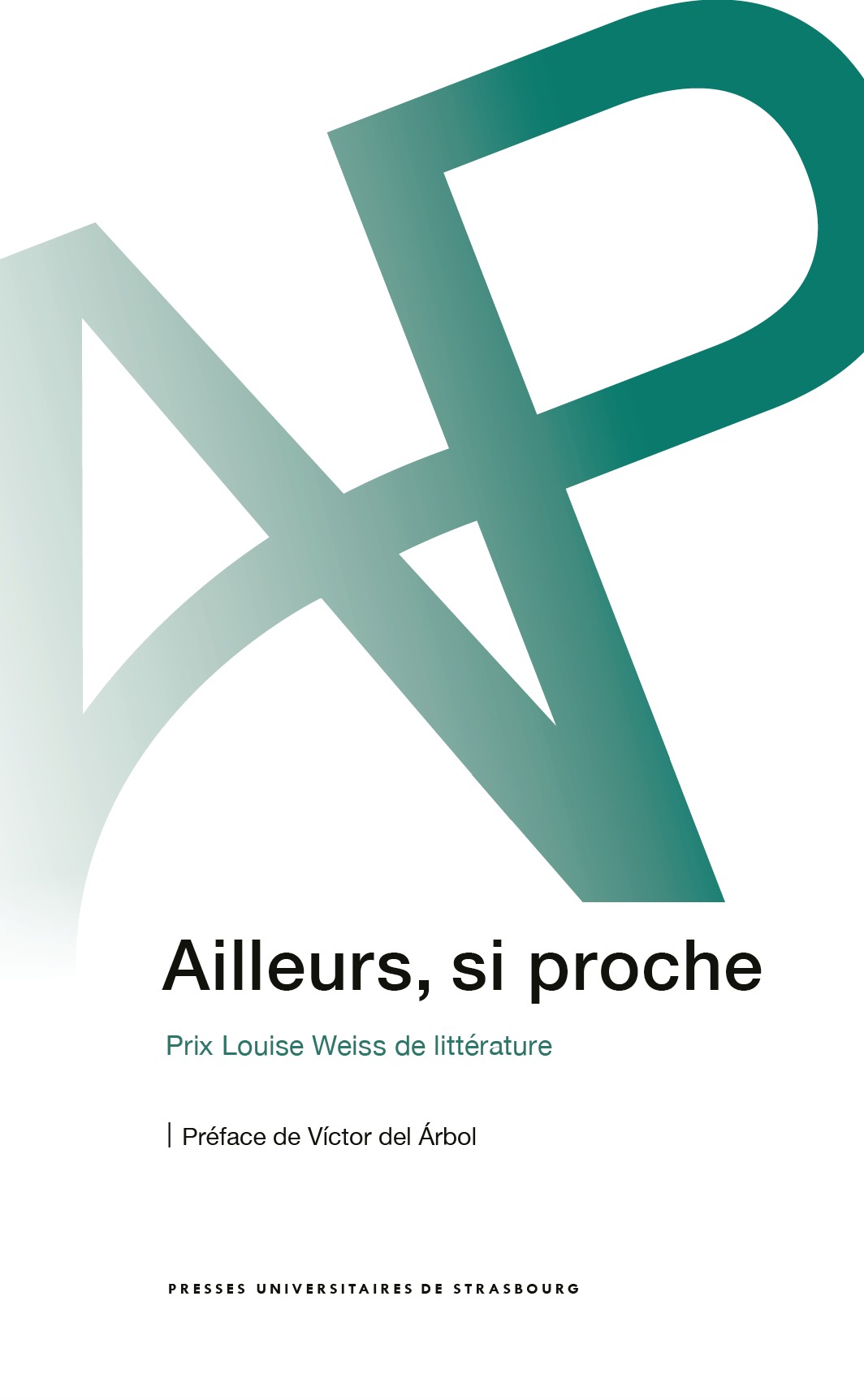 Ailleurs, si proche : prix louise weiss de littérature