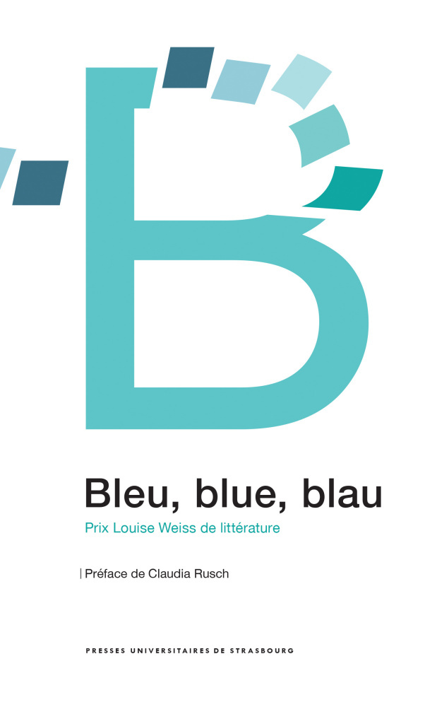 Bleu, blue, blau : prix louise weiss de littérature