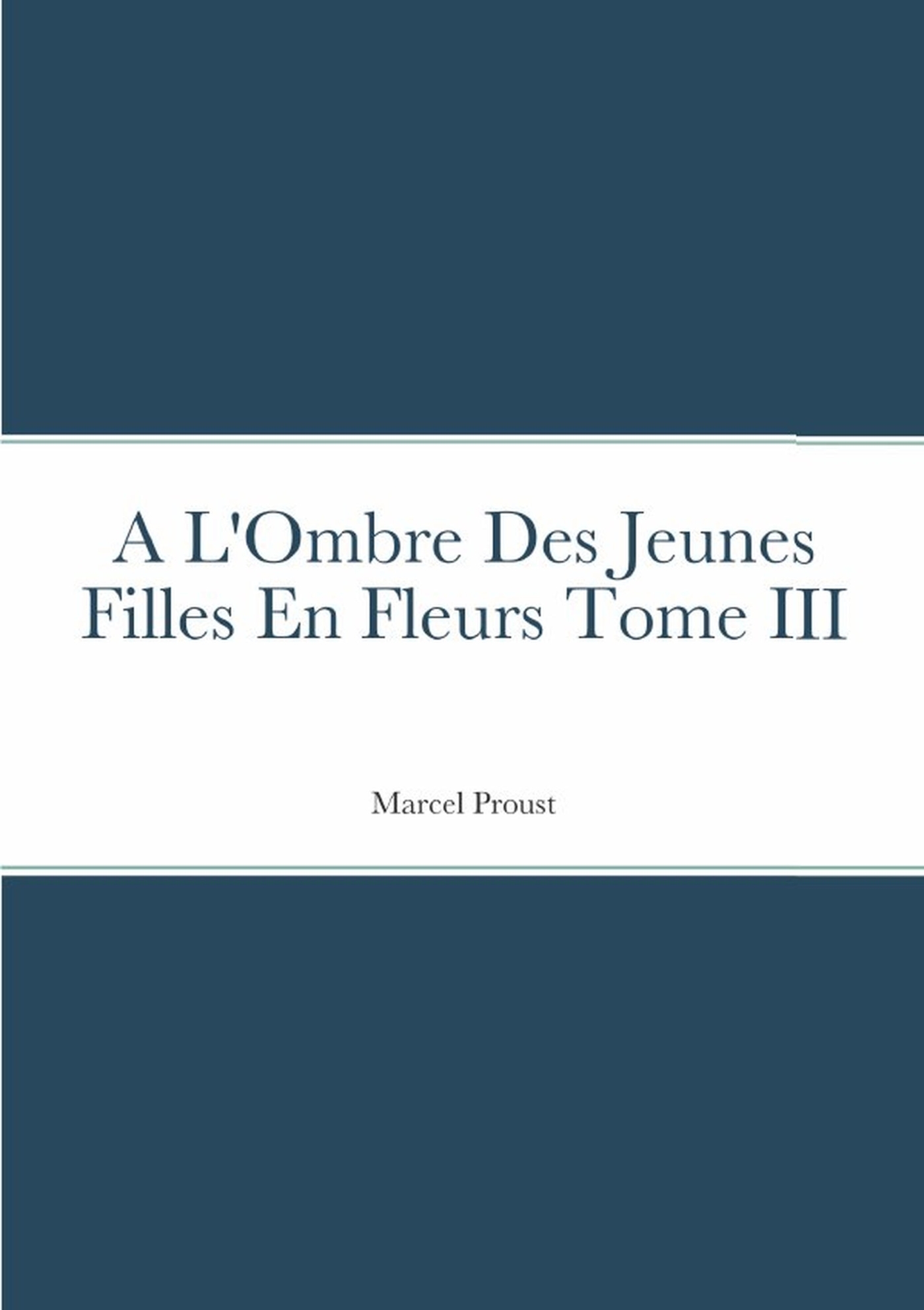 A L'Ombre Des Jeunes Filles En Fleurs Tome III